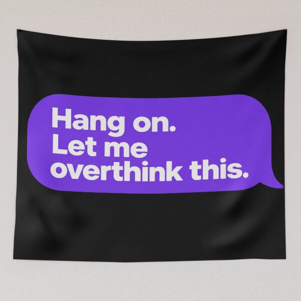 Item preview, Hang on. Let me overthink this.  designed and sold by Manu785.