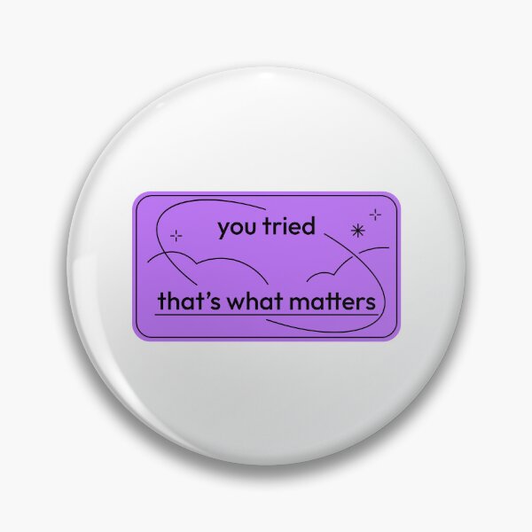 Item preview, You Tried, That’s What Matters – Cute Motivational Quote designed and sold by snowberry studio.