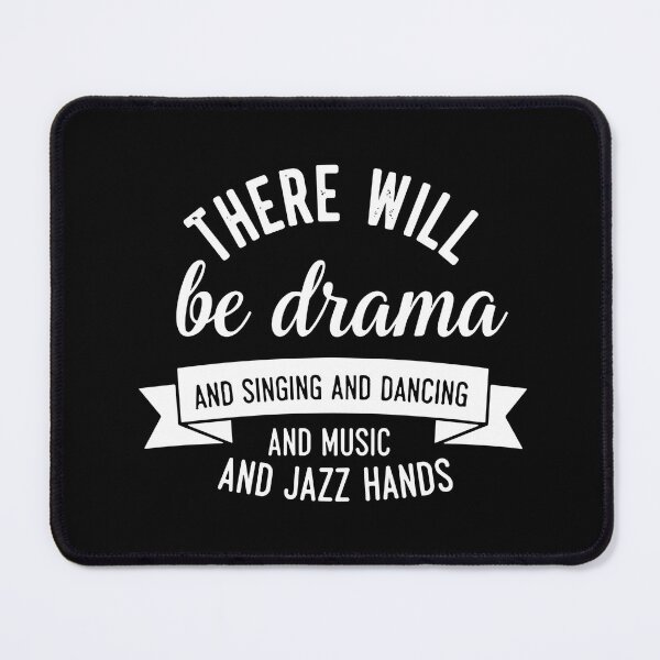 Item preview, There Will Be Drama And Singing And Dancing And Music And Jazz Hands Musical Theater Performer designed and sold by SofiBlair.