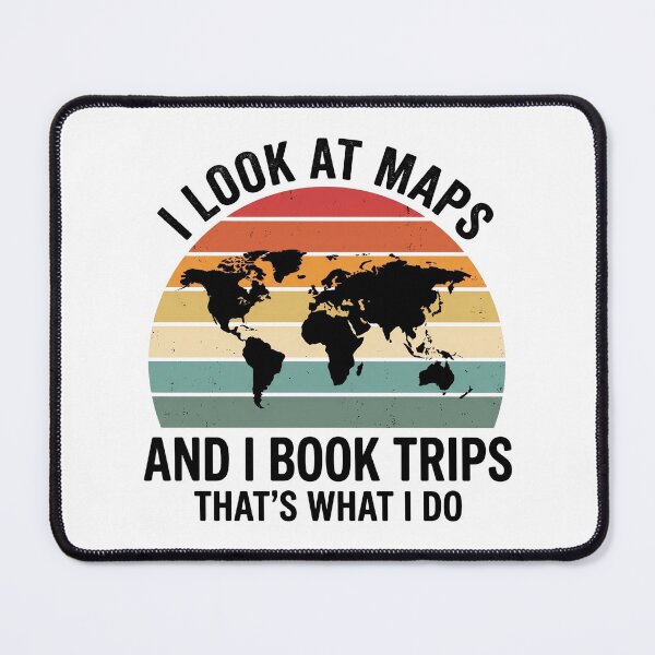 Item preview, I Look At Maps and I Book Trips That's What I Do Travel designed and sold by hemagamo.