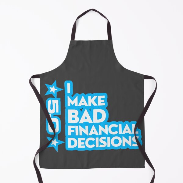 Item preview, I Make Bad Financial Decisions designed and sold by NSMDesignByN8.