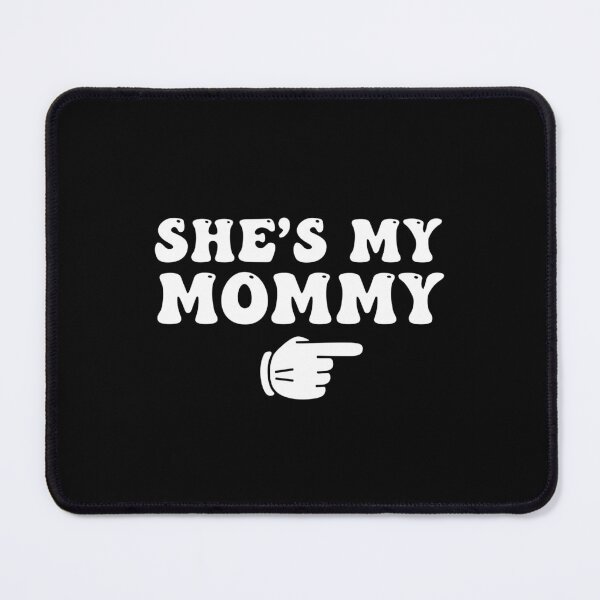 Item preview, She's My Mommy Mother Parent Child Family Motherhood designed and sold by SofiBlair.