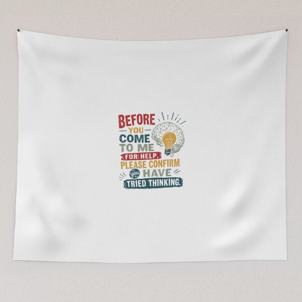 Item preview, Before You Come To Me For Help, Please Confirm You Have Tried Thinking. Critical Thinking Problem Solver IT Support Manager designed and sold by JonesFlora2025.