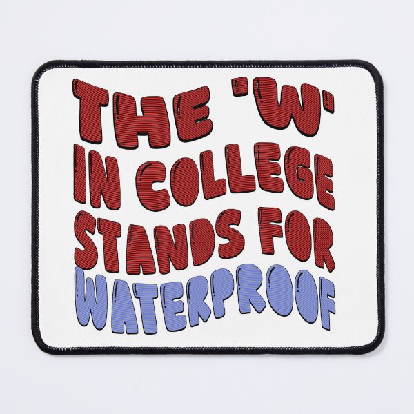 Item preview, The 'W' in college stands for 'Waterproof" designed and sold by C-reatives.