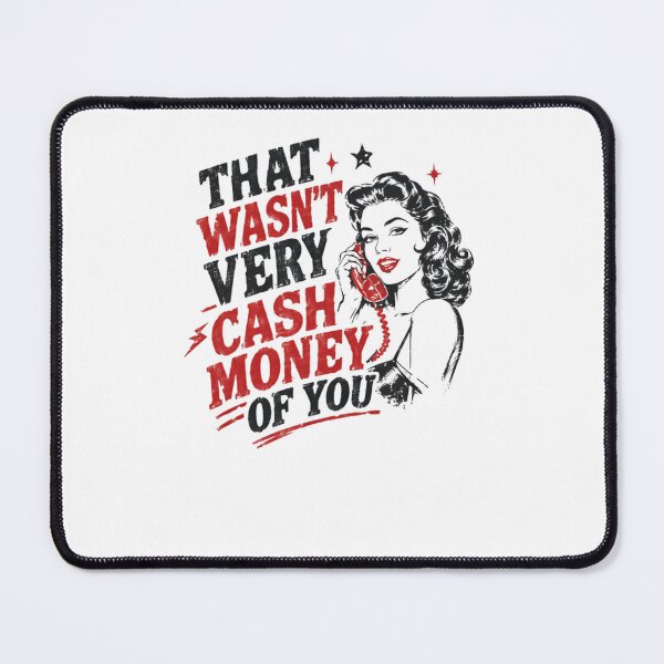 Item preview, That Wasn't Very Cash Money Of You Funny Meme Internet Slang Quote designed and sold by JonesFlora2025.