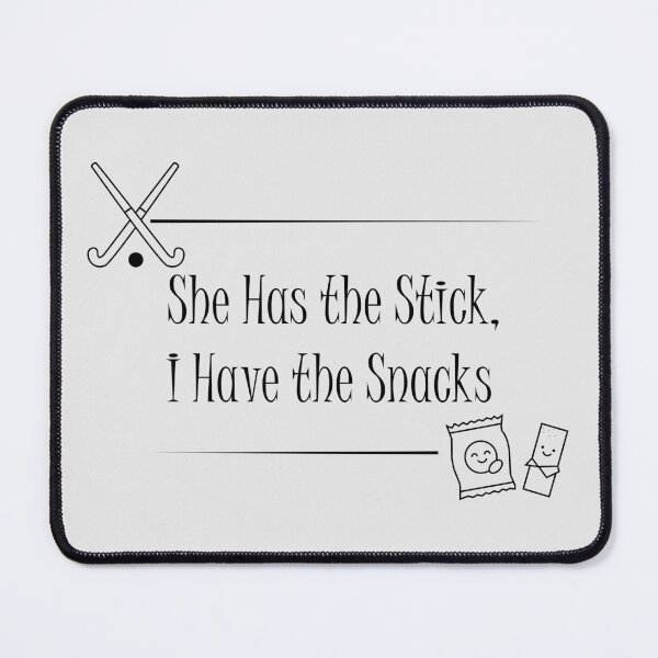 Item preview, She Has the Stick, I Have the Snacks | Funny Field Hockey Parent designed and sold by MoqunaDesign.