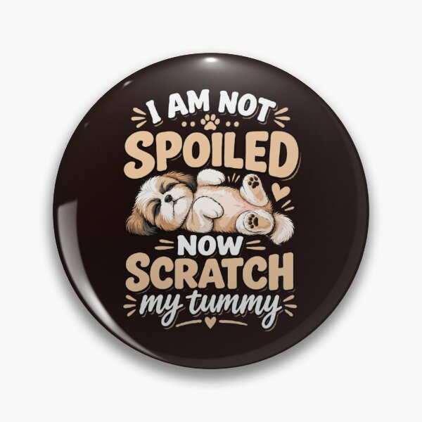Item preview, I Am Not Spoiled Now Scratch My Tummy designed and sold by PawsAndPallette .
