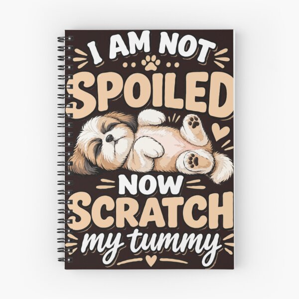 Item preview, I Am Not Spoiled Now Scratch My Tummy designed and sold by PawsAndPallette .