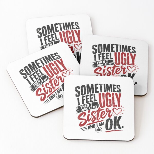 Item preview, Sometimes I Feel Ugly Then I Look At My Sister And I Am Ok Funny Sister Sibling Humor Gift designed and sold by JonesFlora2025.