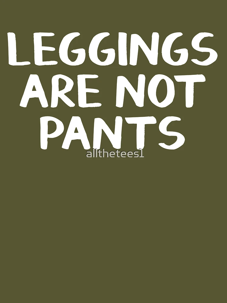 Leggings are not pants | Essential T-Shirt