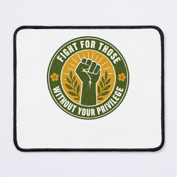 Item preview, Fight For Those Without Your Privilege Social Justice Activism Advocate designed and sold by JonesFlora2025.