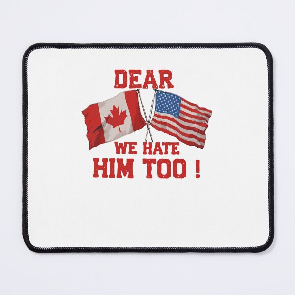 Item preview, Dear Canada We Hate Him Too Flag Protest designed and sold by ViniBall.