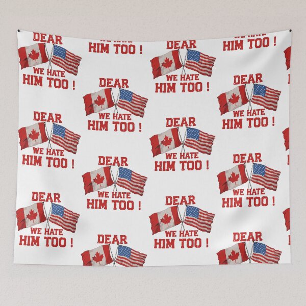 Item preview, Dear Canada We Hate Him Too Flag Protest designed and sold by ViniBall.