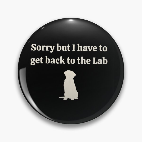 Item preview, Sorry But I Have To Get Back To The Lab Shirt designed and sold by SChouseclothing.
