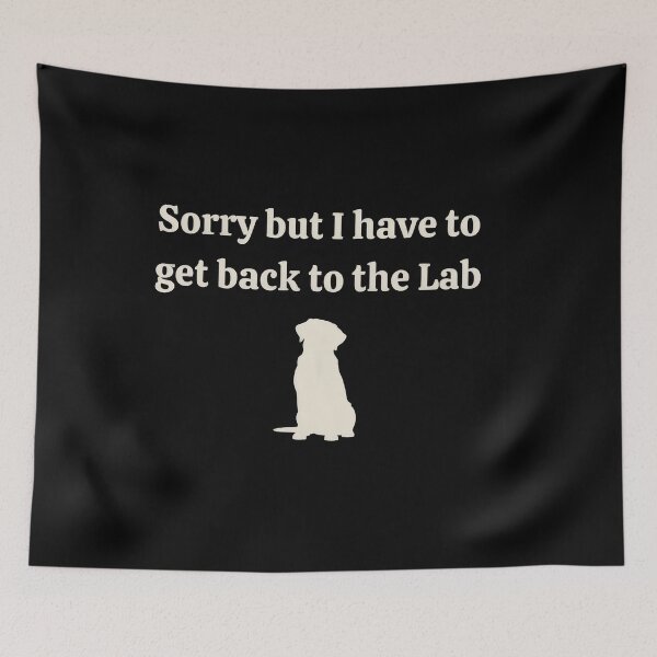 Item preview, Sorry But I Have To Get Back To The Lab Shirt designed and sold by SChouseclothing.