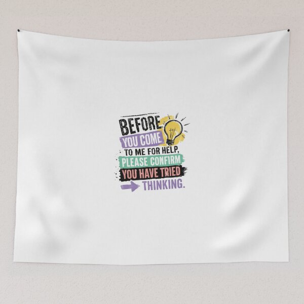 Item preview, Before You Come To Me For Help, Please Confirm You Have Tried Thinking Funny Sarcastic Work Humor designed and sold by JonesFlora2025.