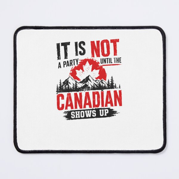 Item preview, It Is Not A Party Until The Canadian Shows Up Funny Canadian Humor designed and sold by JonesFlora2025.