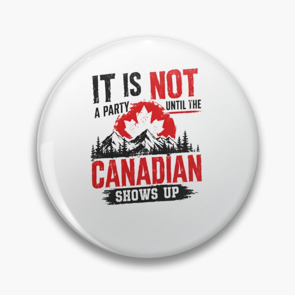 Item preview, It Is Not A Party Until The Canadian Shows Up Funny Canadian Humor designed and sold by JonesFlora2025.