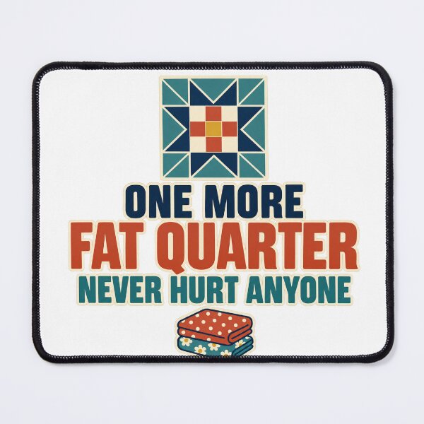 Item preview, One More Fat Quarter Never Hurt Anyone Quilting designed and sold by eignvalue.