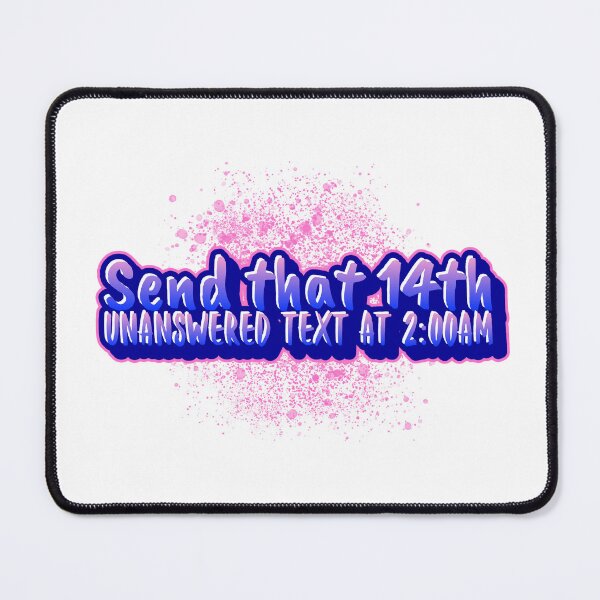 Item preview, Send that 14th unanswered text at 2:00am designed and sold by CreationsbYKz.