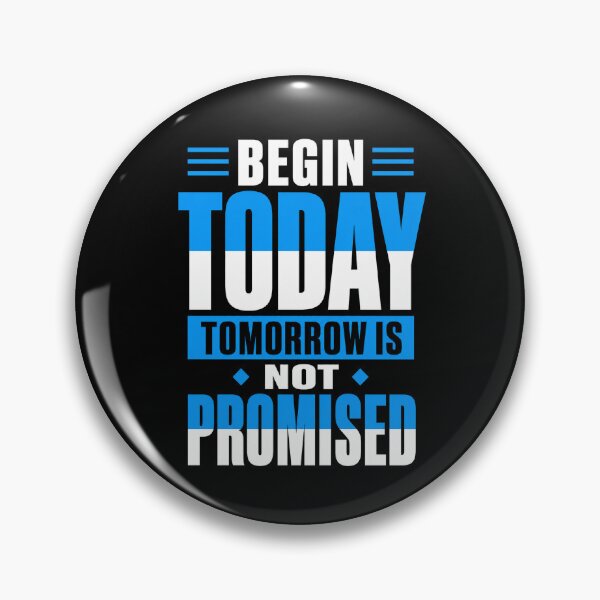 Item preview, Begin Today – Tomorrow Is Not Promised Motivational Quote designed and sold by the-dovlat.