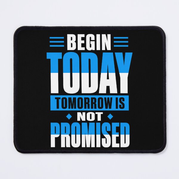 Item preview, Begin Today – Tomorrow Is Not Promised Motivational Quote designed and sold by the-dovlat.