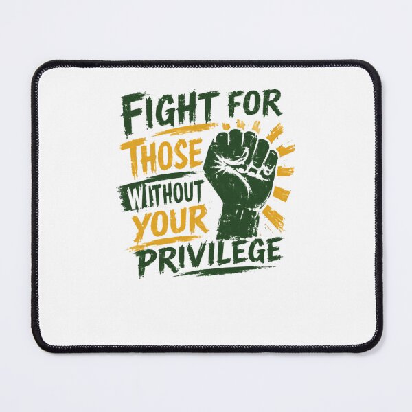 Item preview, Fight For Those Without Your Privilege Social Justice Activism Human Rights Equality Advocate designed and sold by JonesFlora2025.
