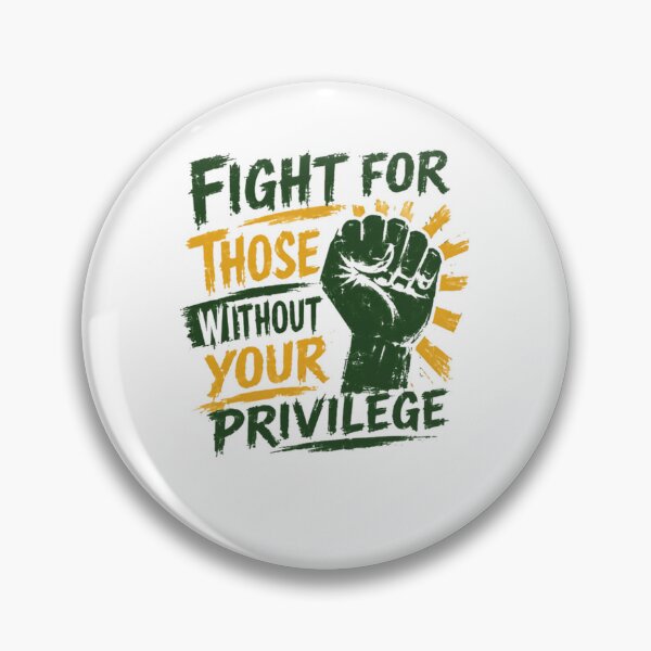 Item preview, Fight For Those Without Your Privilege Social Justice Activism Human Rights Equality Advocate designed and sold by JonesFlora2025.