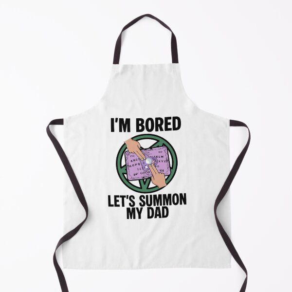 Item preview, I'm Bored Let's Summon My Dad Humor designed and sold by cerima.