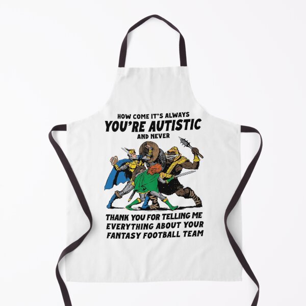 Item preview, How Come It’s Always You’re Autistic Fantasy Football Humor designed and sold by ViniBall.