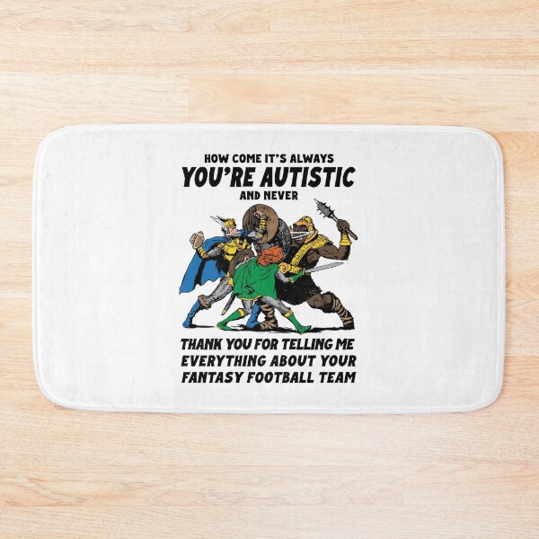 Item preview, How Come It’s Always You’re Autistic Fantasy Football Humor designed and sold by ViniBall.