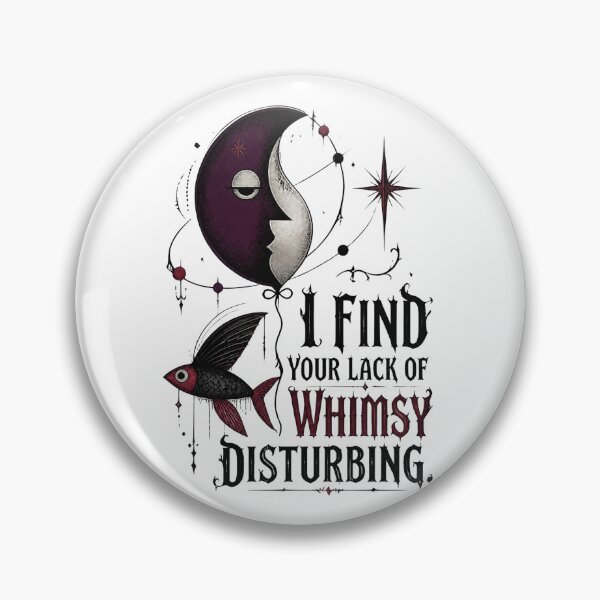 Item preview, I Find Your Lack of Whimsy Disturbing 3 designed and sold by Positive&FunnyThings.