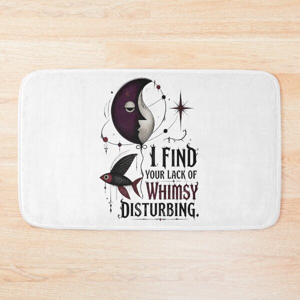 Item preview, I Find Your Lack of Whimsy Disturbing 3 designed and sold by Positive&FunnyThings.