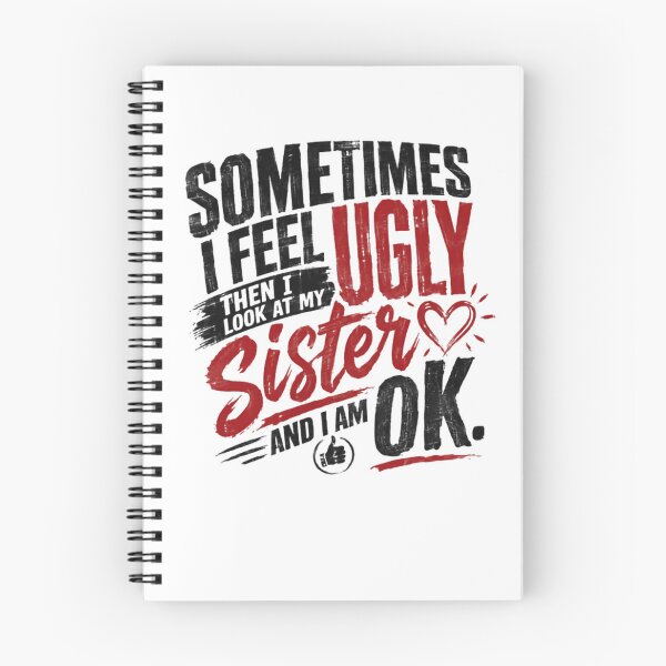 Item preview, Sometimes I Feel Ugly Then I Look At My Sister And I Am Ok Funny Sibling Humor Family Gift designed and sold by JonesFlora2025.
