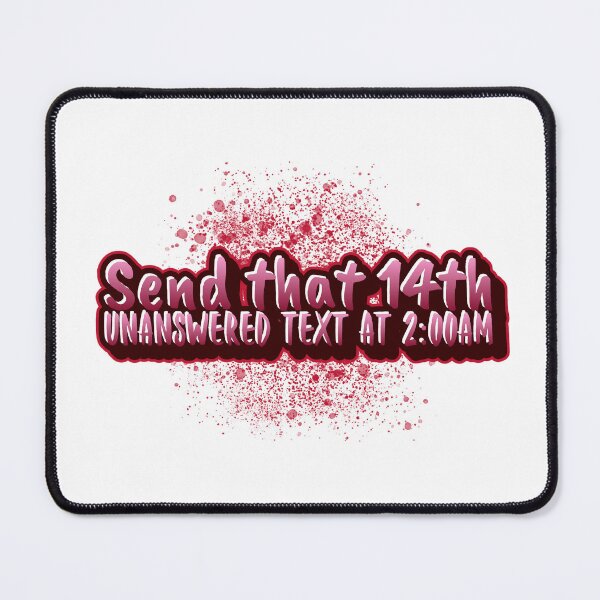 Item preview, Send that 14th unanswered text at 2:00am designed and sold by CreationsbYKz.