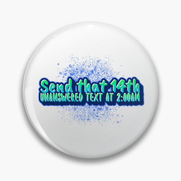 Item preview, Send that 14th unanswered text at 2:00am designed and sold by CreationsbYKz.