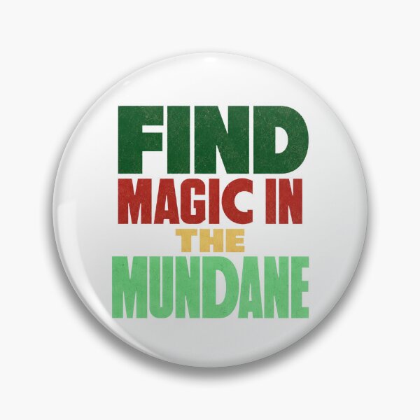 Item preview, Find Magic in the Mundane – Everyday Mindfulness Quote designed and sold by the-dovlat.