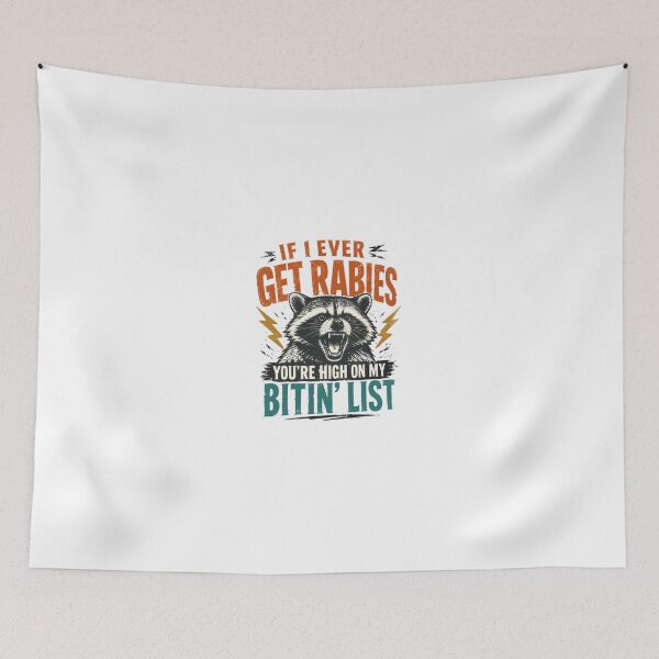 Item preview, If I Ever Get Rabies You're High On My Bitin' List Raccoon Humor Wildlife Lover designed and sold by JonesFlora2025.
