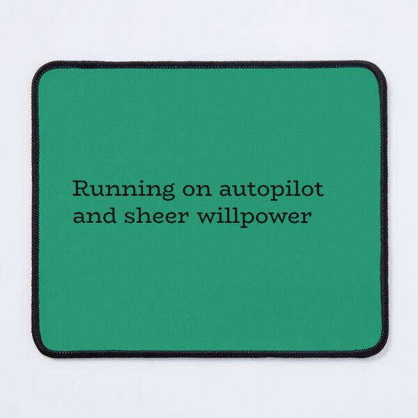 Item preview, Running on Autopilot and Sheer Willpower - Funny Quote designed and sold by hhells.