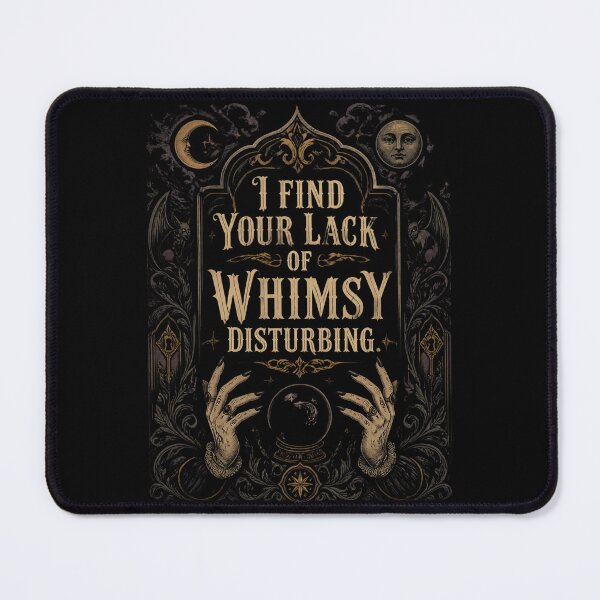 Item preview, I Find Your Lack of Whimsy Disturbing 5 designed and sold by Positive&FunnyThings.