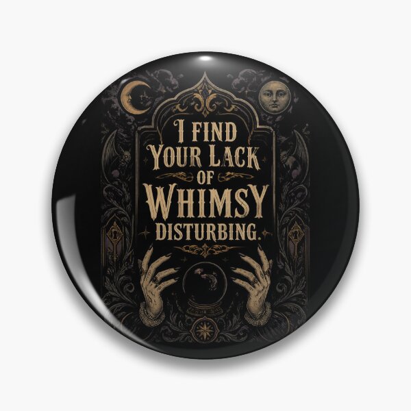 Item preview, I Find Your Lack of Whimsy Disturbing 5 designed and sold by Positive&FunnyThings.