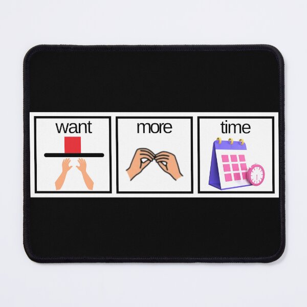 Item preview, Funny Special Education AAC Design Want More Time designed and sold by Not A Typical  Teacher.