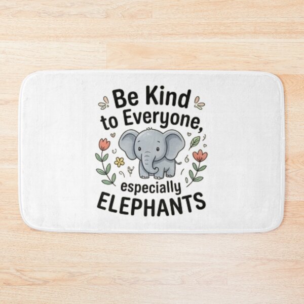 Item preview, Be Kind to Everyone Especially Elephants — Cute Elephant Design designed and sold by Tipsy24.