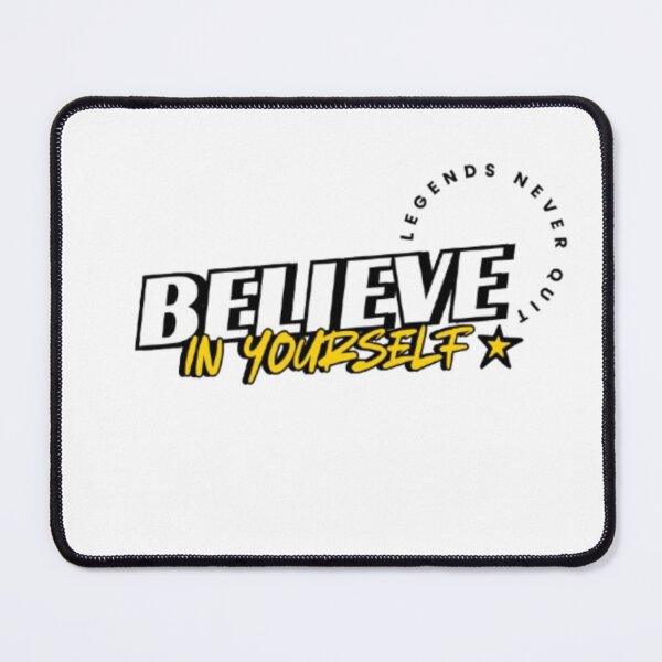 Item preview, BELIEVE IN YOURSELF. LEGENDS NEVER QUIT. designed and sold by TypeMuse.