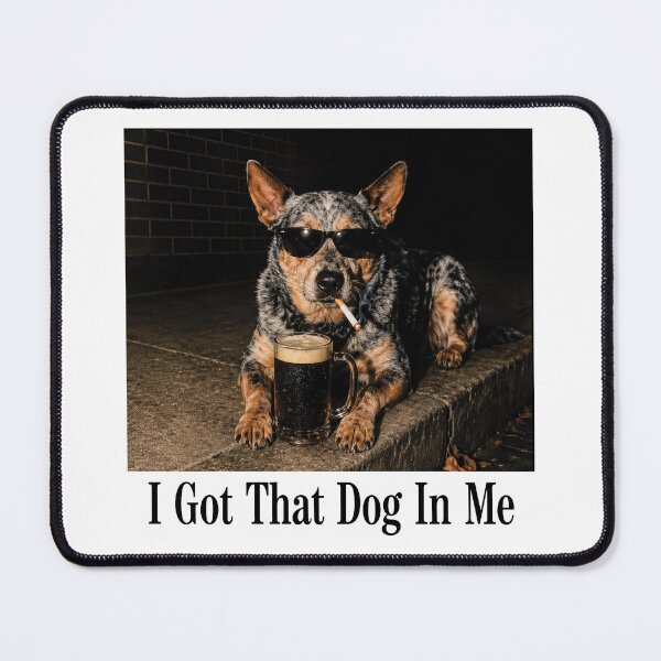 Item preview, I Got that Dog in Me, Funny Australian Cattle Dog Smoking designed and sold by Jikkermanccini.