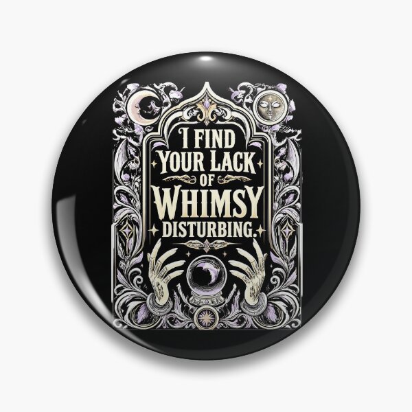 Item preview, I Find Your Lack of Whimsy Disturbing 6 designed and sold by Positive&FunnyThings.
