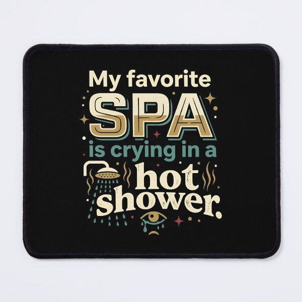 Item preview, My Favorite Spa Is Crying In A Hot Shower Relatable designed and sold by DuckOddity.