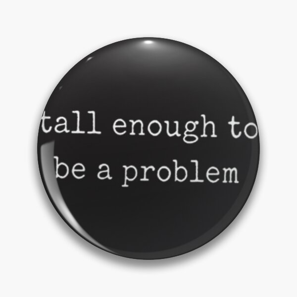 Item preview, Tallenoughtobeaproblemsarcastictypography | ⭐⭐⭐⭐⭐ Best Seller designed and sold by iMafiaboyz.