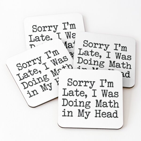 Item preview, Sorry I'm Late, I Was Doing Math in My Head , Math Student Gift designed and sold by CloudyPress.