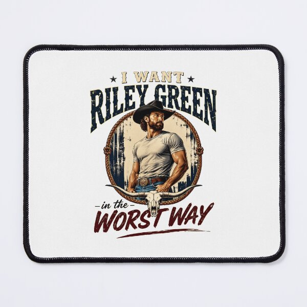 Item preview, I Want Riley Green In The Worst Way designed and sold by PopArt-Potion.